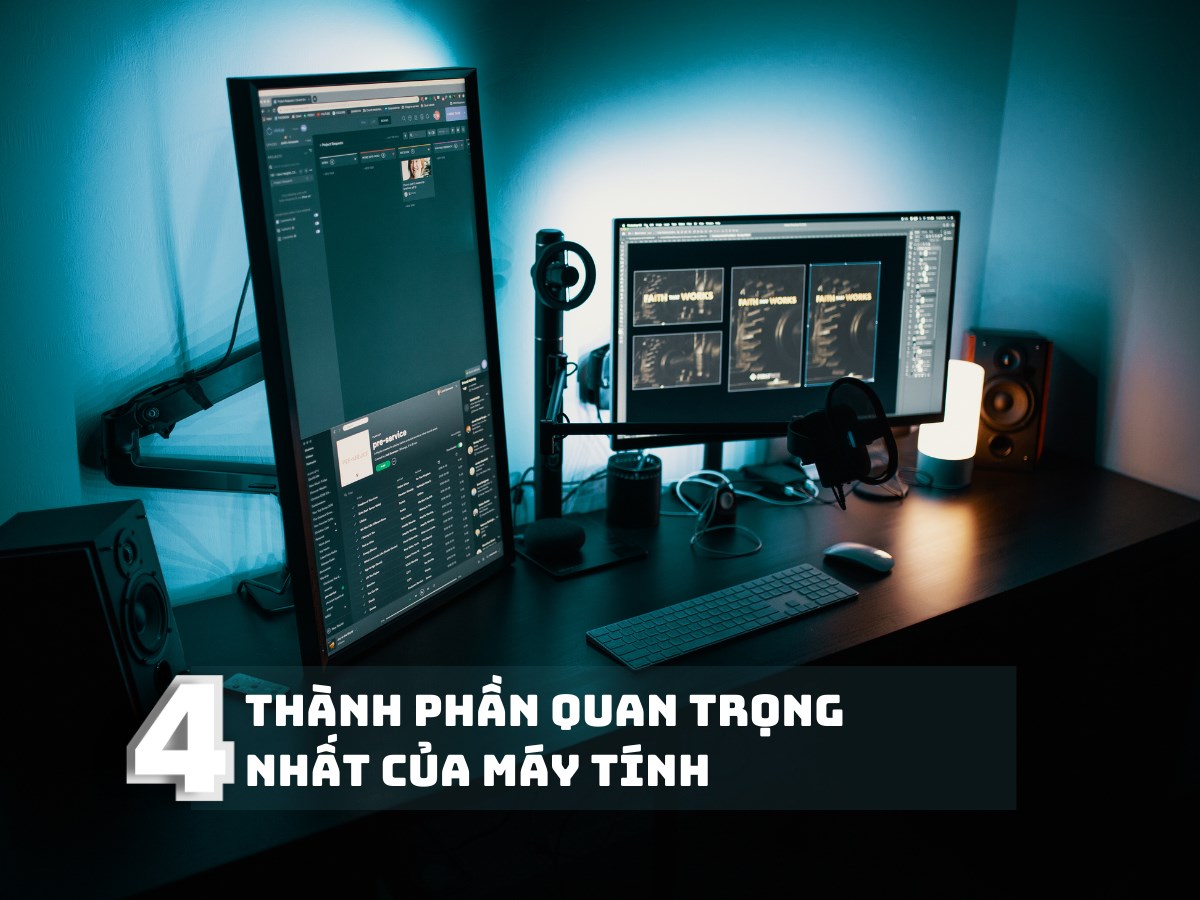 4 thành phần quan trọng nhất của máy tính